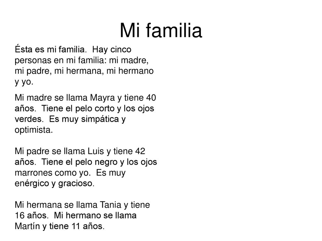 Mi familia Ésta es mi familia. Hay cinco personas en mi familia: mi madre, mi padre, mi hermana, mi hermano y yo.