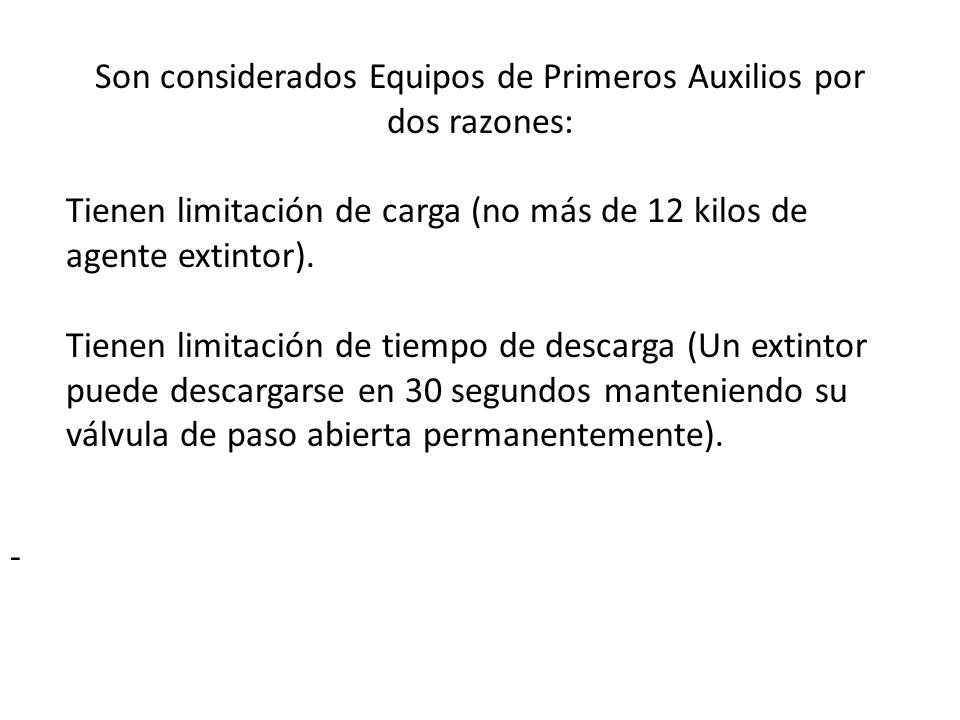 Son considerados Equipos de Primeros Auxilios por dos razones: