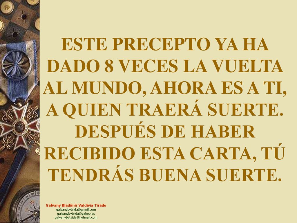 ESTE PRECEPTO YA HA DADO 8 VECES LA VUELTA AL MUNDO, AHORA ES A TI, A QUIEN TRAERÁ SUERTE.