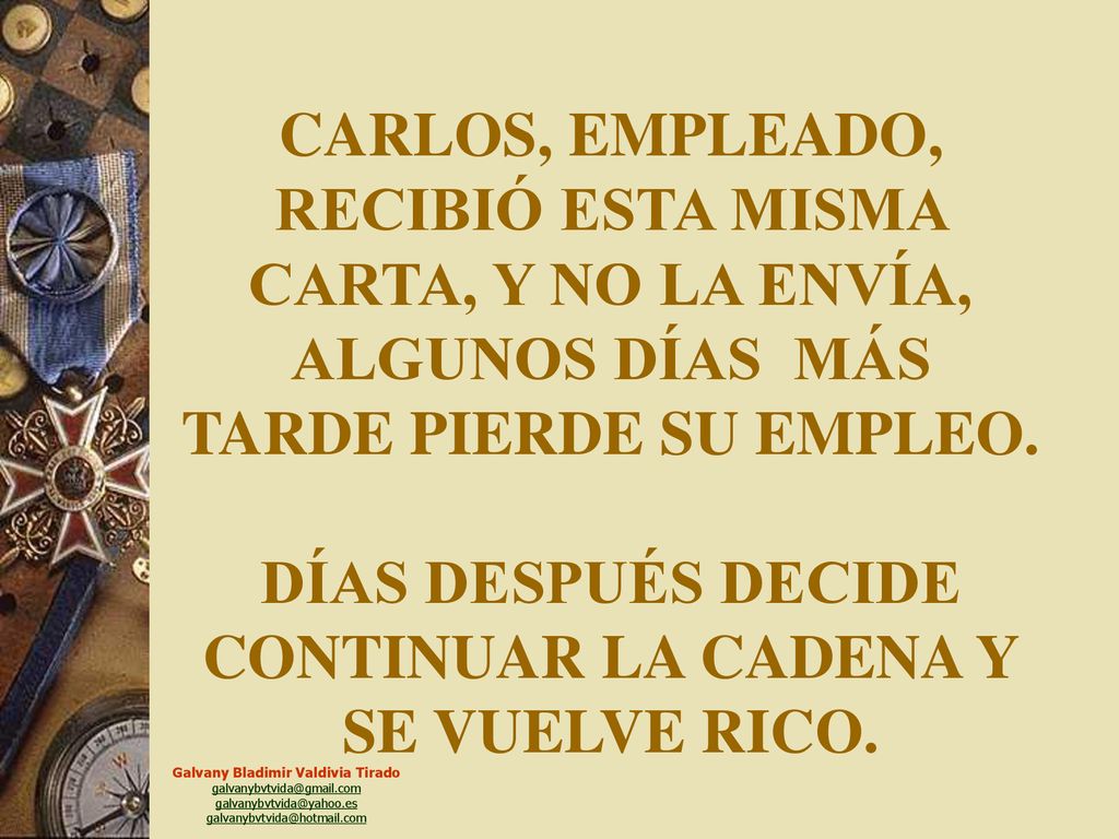 CARLOS, EMPLEADO, RECIBIÓ ESTA MISMA CARTA, Y NO LA ENVÍA, ALGUNOS DÍAS MÁS TARDE PIERDE SU EMPLEO.