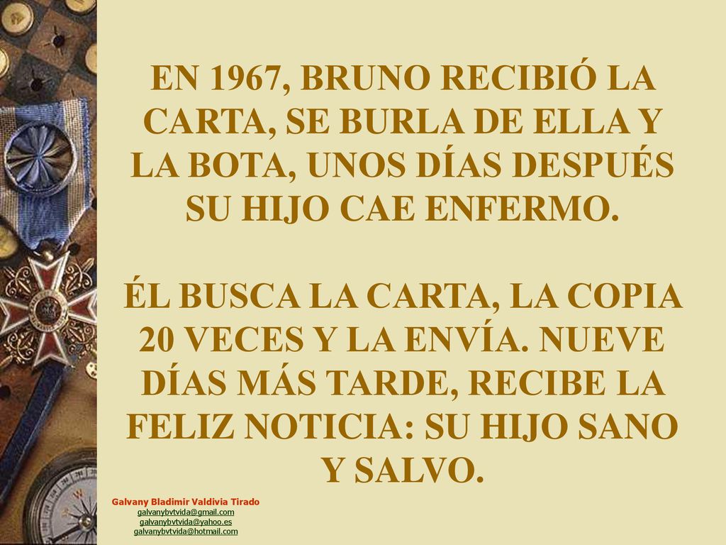 EN 1967, BRUNO RECIBIÓ LA CARTA, SE BURLA DE ELLA Y LA BOTA, UNOS DÍAS DESPUÉS SU HIJO CAE ENFERMO.