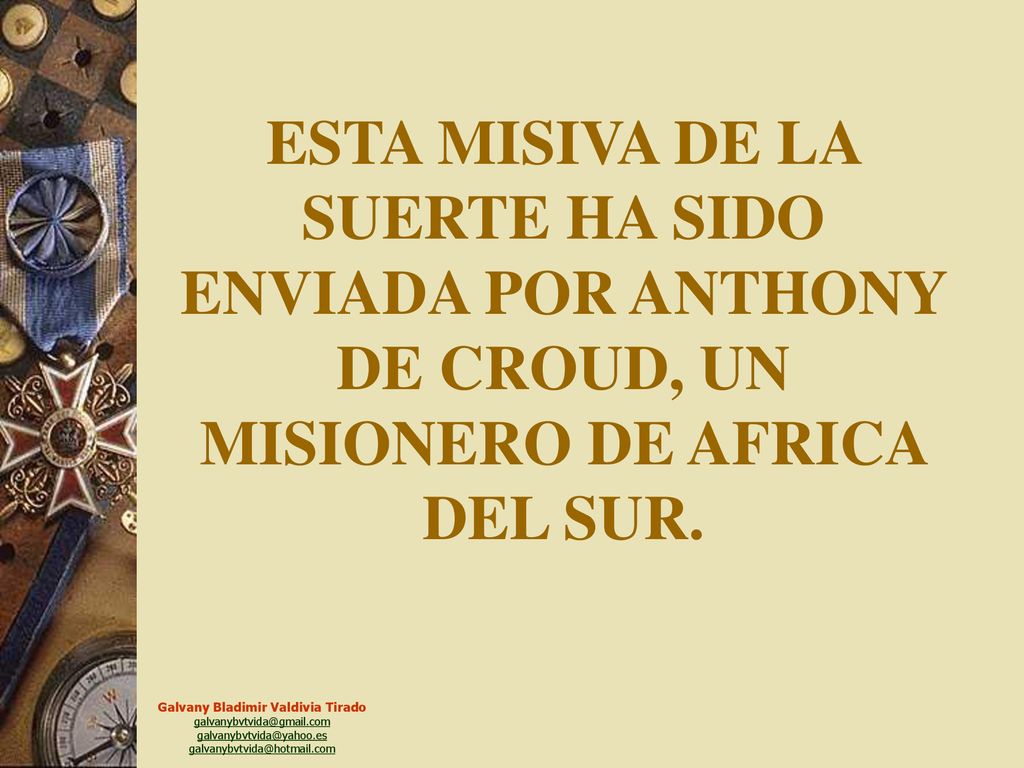 ESTA MISIVA DE LA SUERTE HA SIDO ENVIADA POR ANTHONY DE CROUD, UN MISIONERO DE AFRICA DEL SUR.