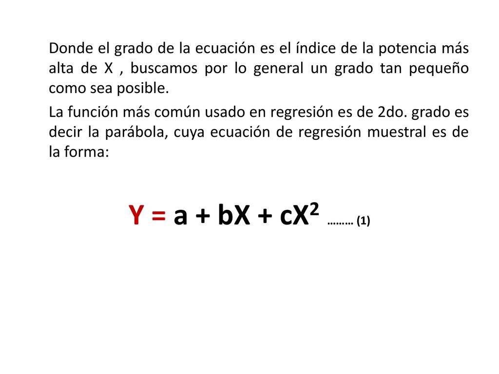 Donde el grado de la ecuación es el índice de la potencia más alta de X , buscamos por lo general un grado tan pequeño como sea posible.