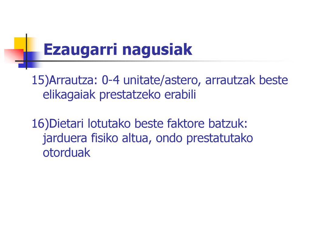 Ezaugarri nagusiak 15)Arrautza: 0-4 unitate/astero, arrautzak beste elikagaiak prestatzeko erabili.