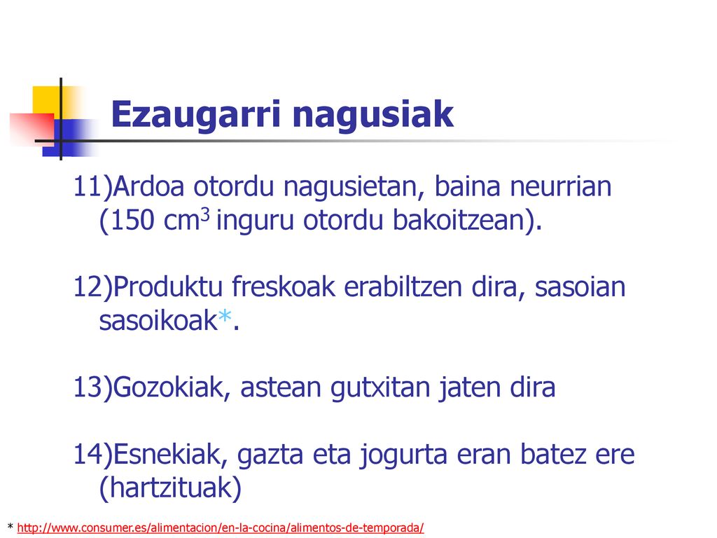 Ezaugarri nagusiak 11)Ardoa otordu nagusietan, baina neurrian (150 cm3 inguru otordu bakoitzean).