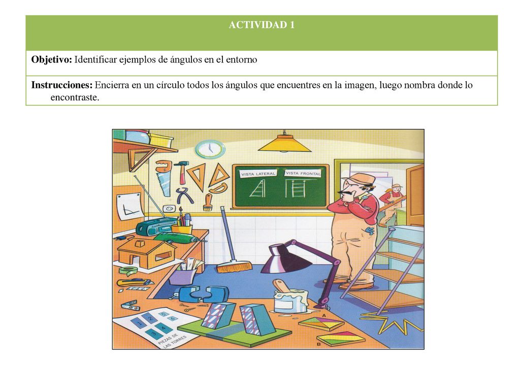 ACTIVIDAD 1 Objetivo: Identificar ejemplos de ángulos en el entorno.