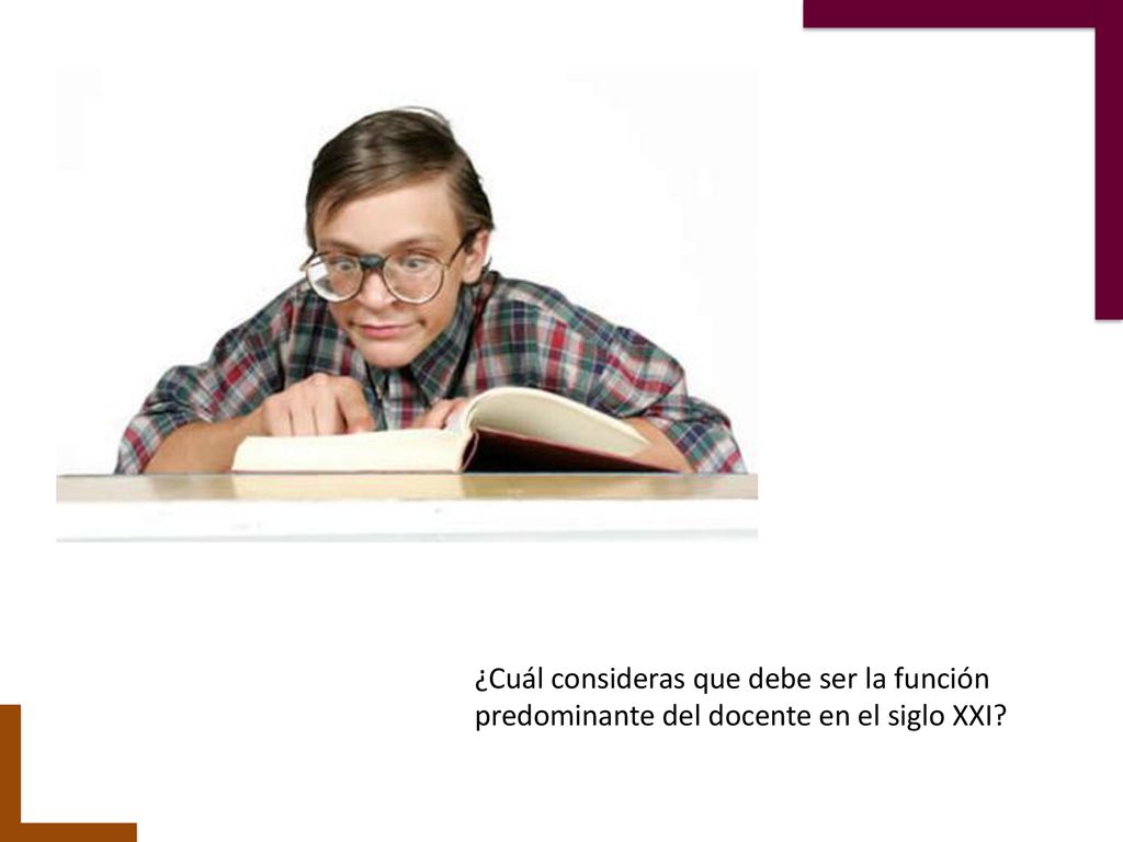 ¿Cuál consideras que debe ser la función predominante del docente en el siglo XXI