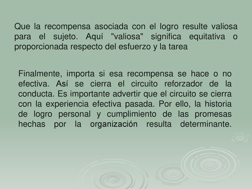Que la recompensa asociada con el logro resulte valiosa para el sujeto