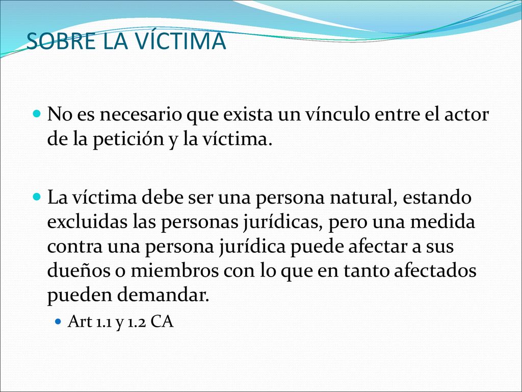 SOBRE LA VÍCTIMA No es necesario que exista un vínculo entre el actor de la petición y la víctima.