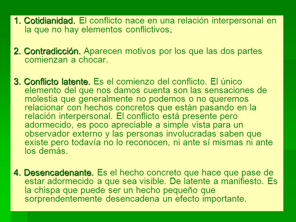 1. Cotidianidad. El conflicto nace en una relación interpersonal en la que no hay elementos conflictivos.