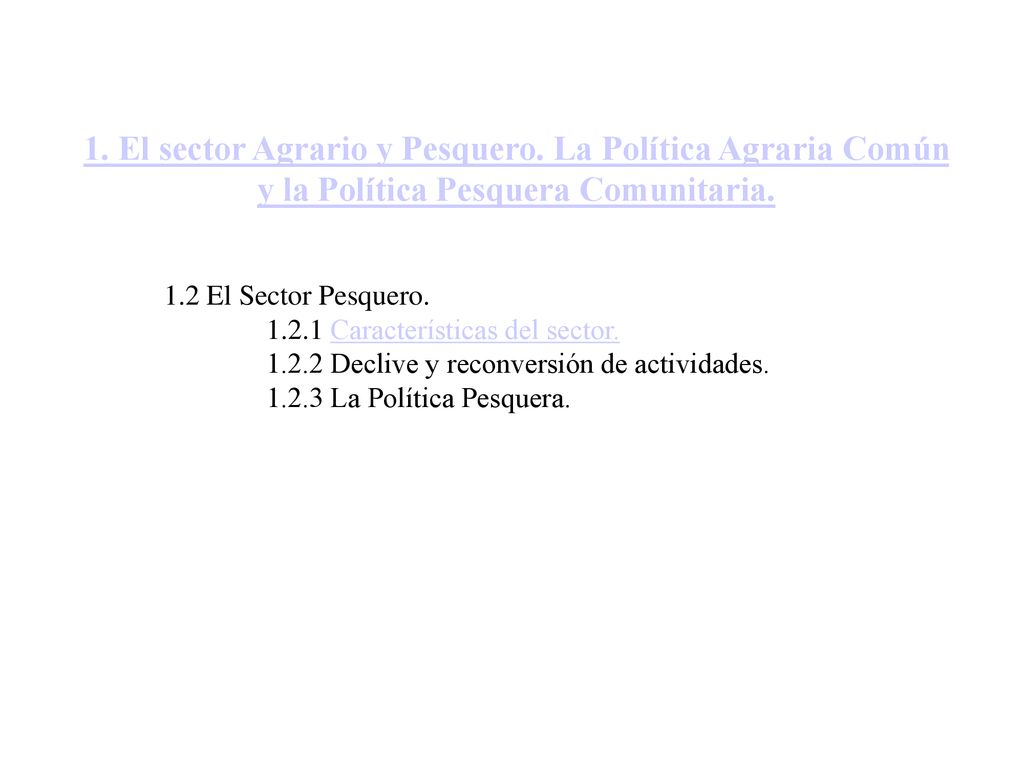 1. El sector Agrario y Pesquero. La Política Agraria Común