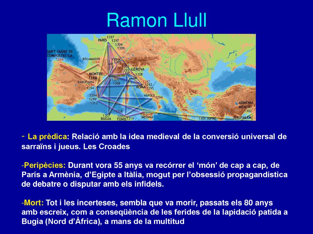 Ramon Llull La prèdica: Relació amb la idea medieval de la conversió universal de sarraïns i jueus. Les Croades.