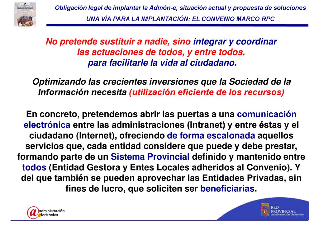 No pretende sustituir a nadie, sino integrar y coordinar