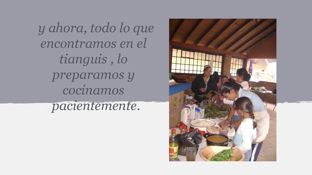 y ahora, todo lo que encontramos en el tianguis , lo preparamos y cocinamos