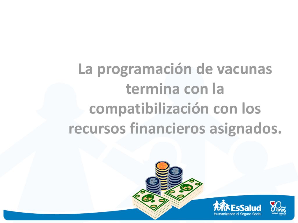 La programación de vacunas termina con la compatibilización con los recursos financieros asignados.