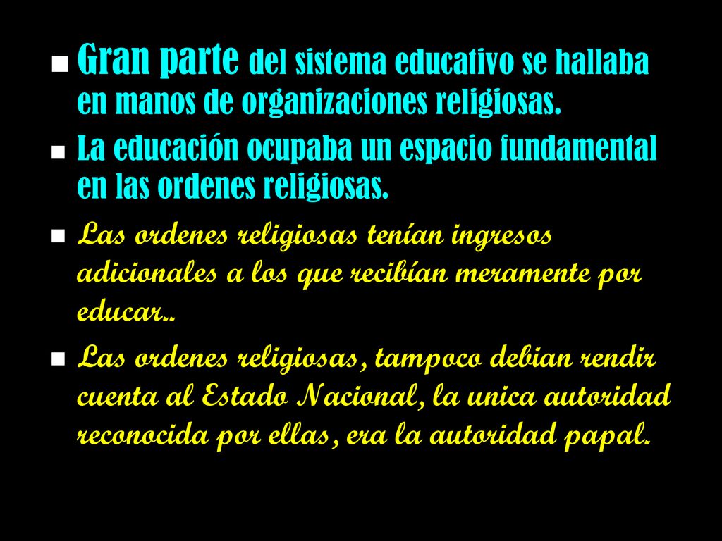 Gran parte del sistema educativo se hallaba en manos de organizaciones religiosas.