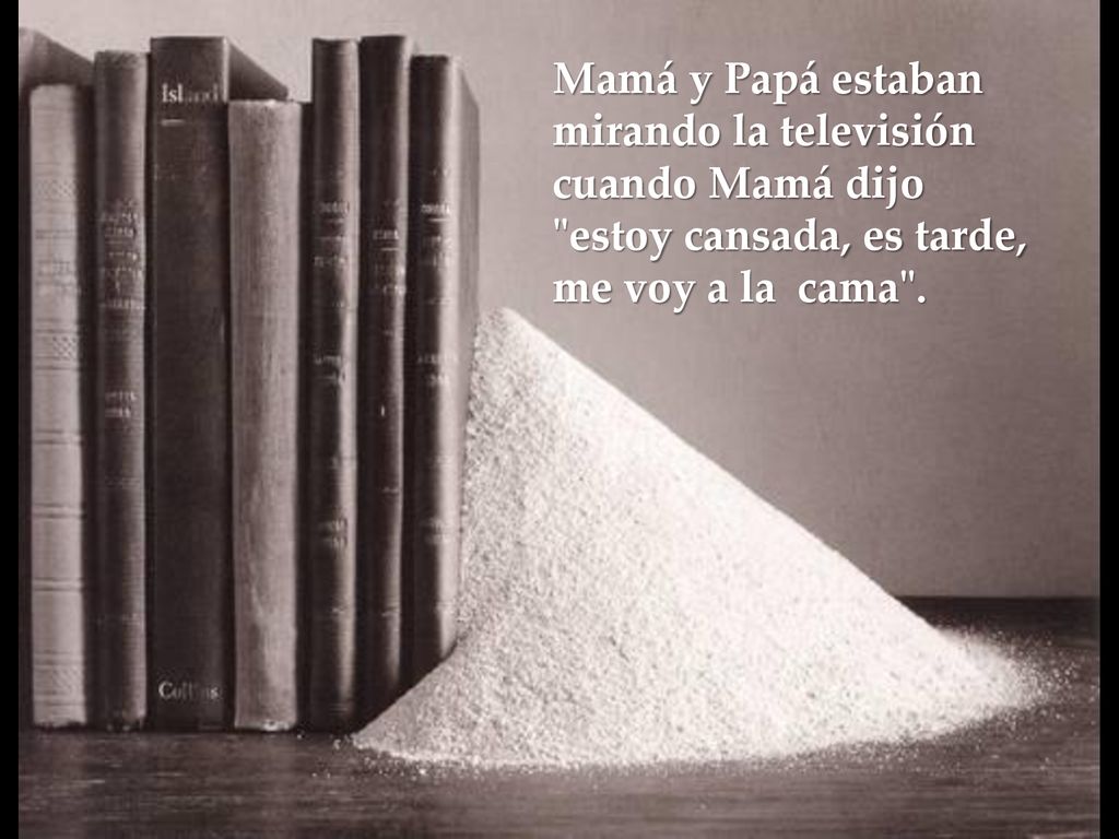 Mamá y Papá estaban mirando la televisión cuando Mamá dijo