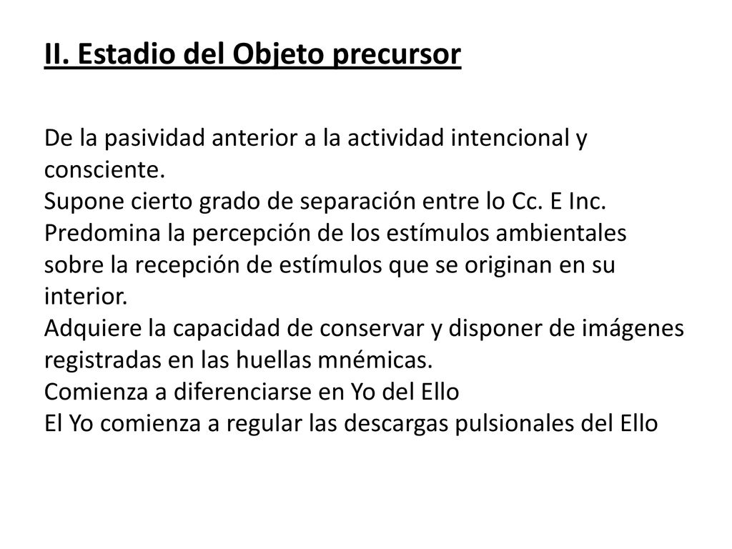 II. Estadio del Objeto precursor De la pasividad anterior a la actividad intencional y consciente.