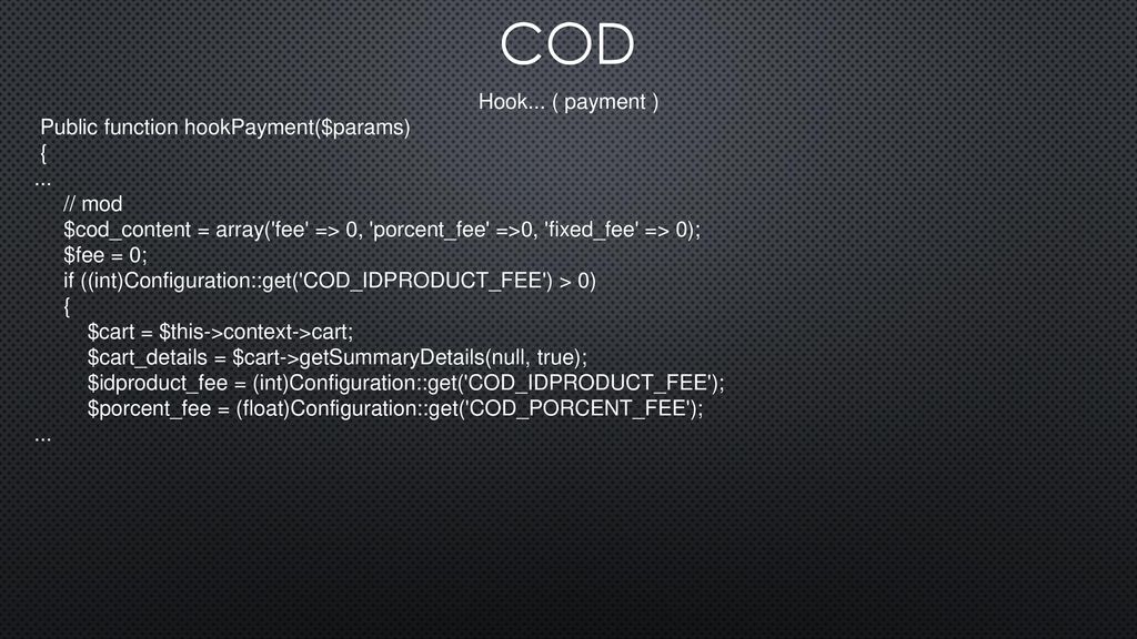 COD Hook... ( payment ) Public function hookPayment($params) { ...