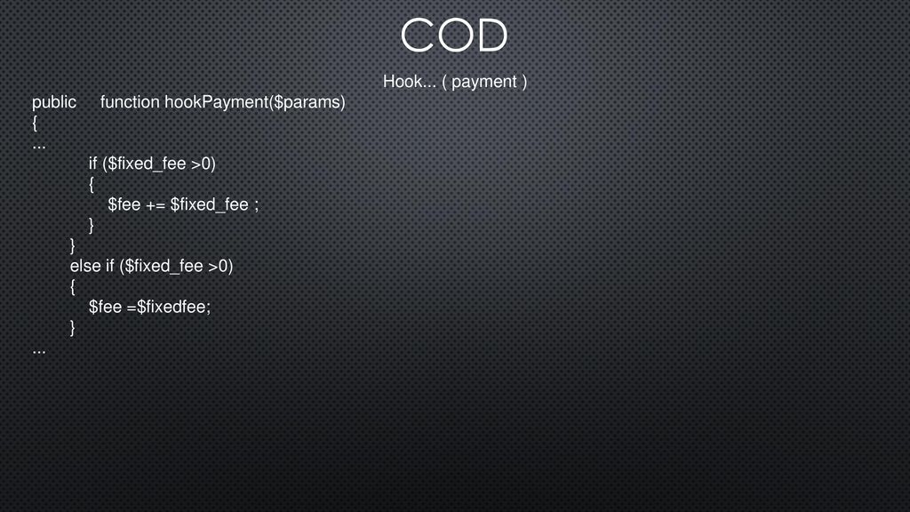 COD Hook... ( payment ) public function hookPayment($params) { ...