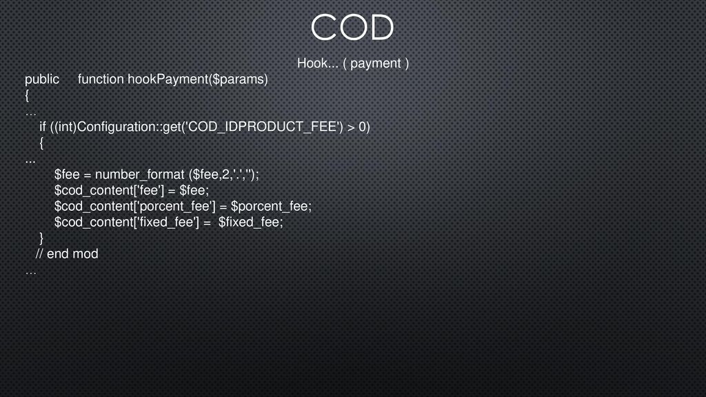 COD Hook... ( payment ) public function hookPayment($params) { …