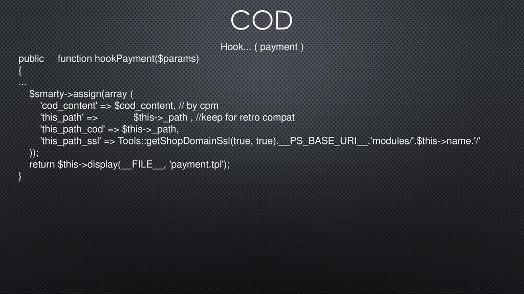 COD Hook... ( payment ) public function hookPayment($params) { ...