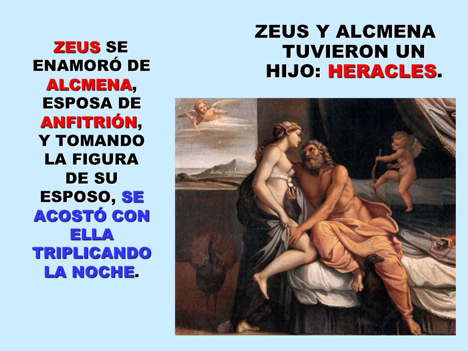 ZEUS Y ALCMENA TUVIERON UN HIJO: HERACLES.