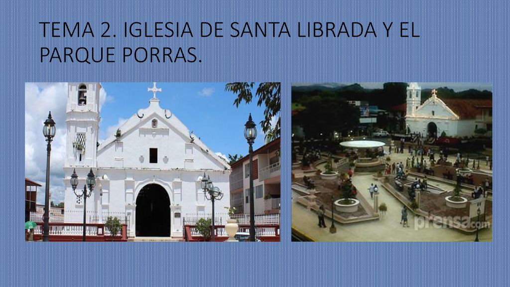 TEMA 2. IGLESIA DE SANTA LIBRADA Y EL PARQUE PORRAS.