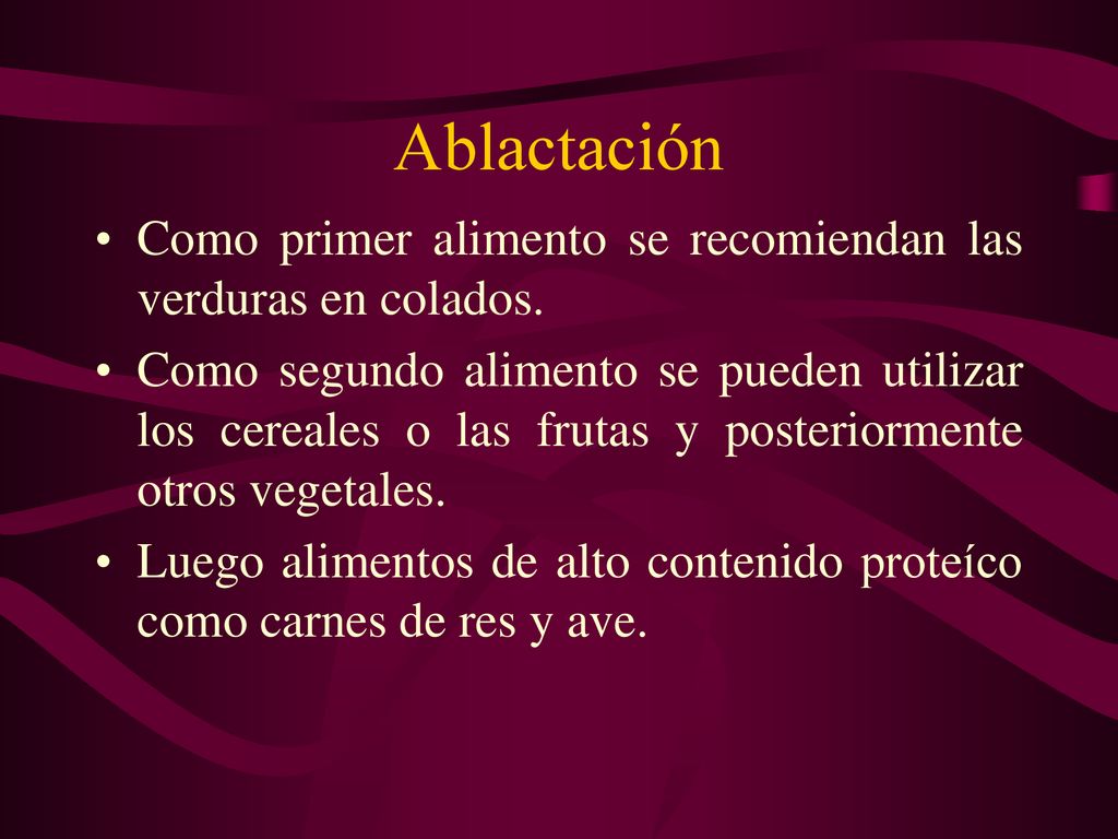 Ablactación Como primer alimento se recomiendan las verduras en colados.