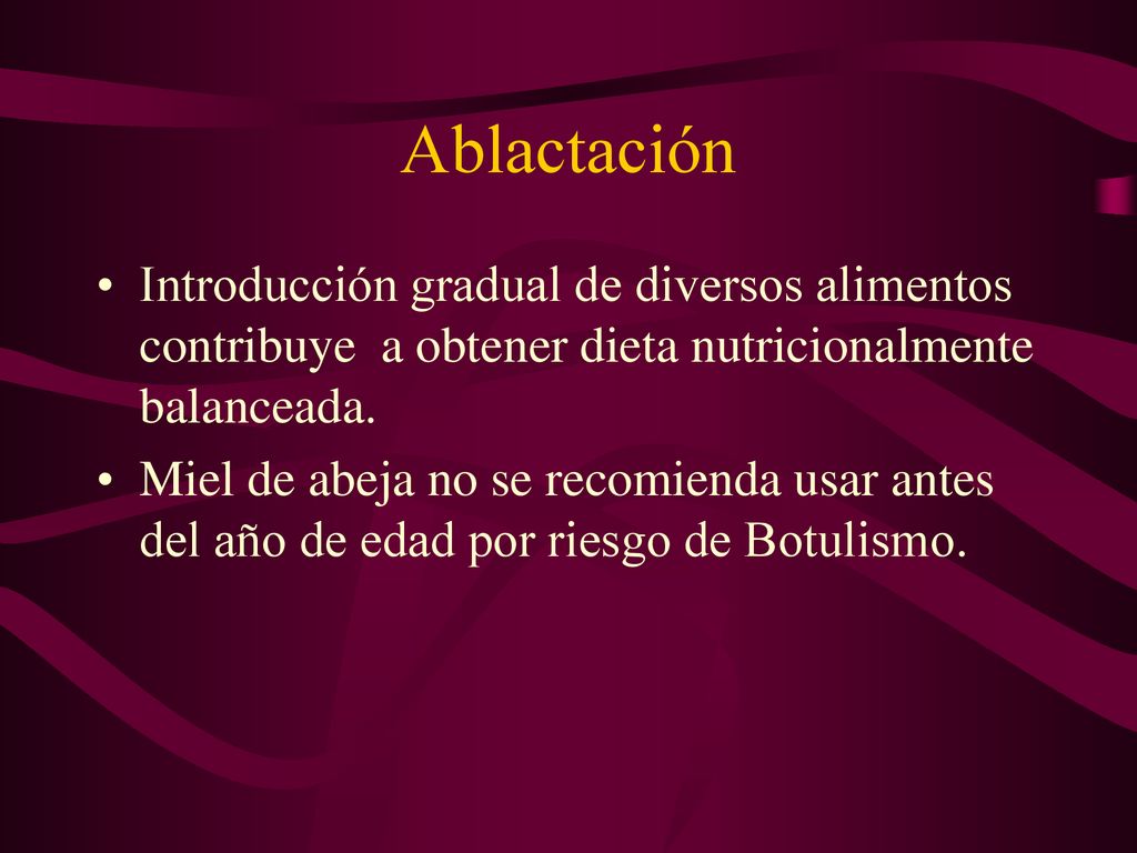 Ablactación Introducción gradual de diversos alimentos contribuye a obtener dieta nutricionalmente balanceada.