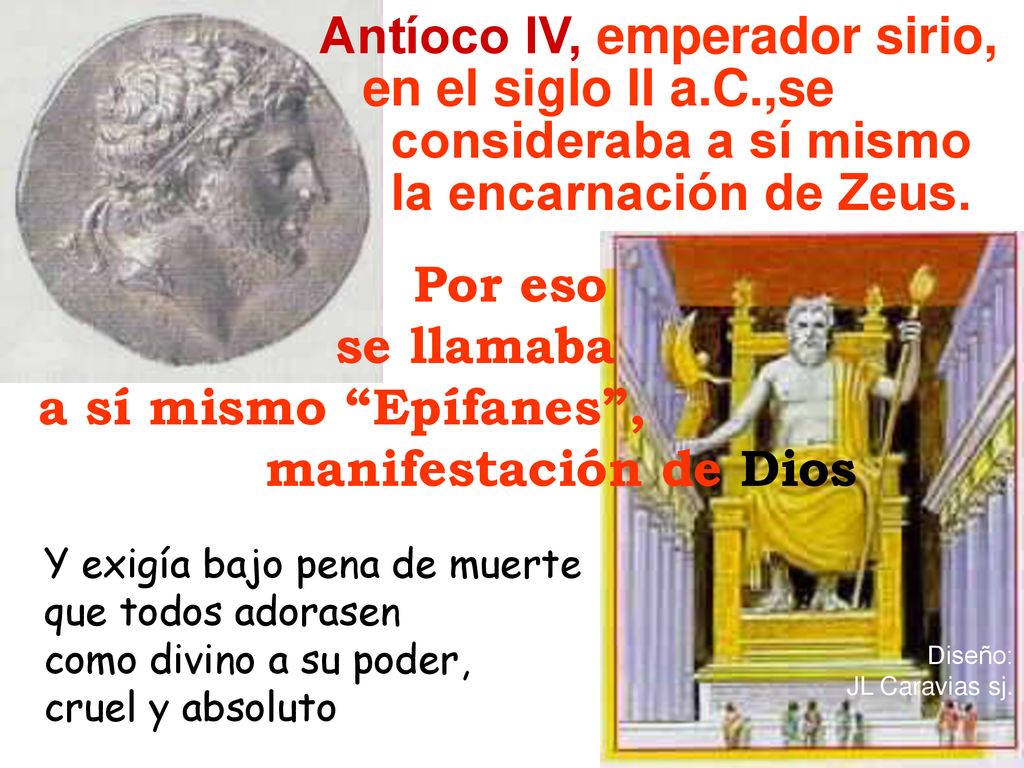 Antíoco IV, emperador sirio, en el siglo II a.C.,se