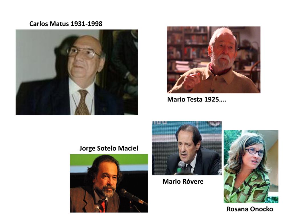 Carlos Matus Mario Testa 1925…. Jorge Sotelo Maciel Mario Róvere Rosana Onocko