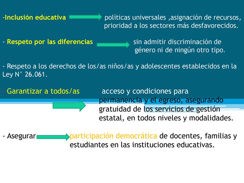 -Inclusión educativa políticas universales ,asignación de recursos, prioridad a los sectores más desfavorecidos.