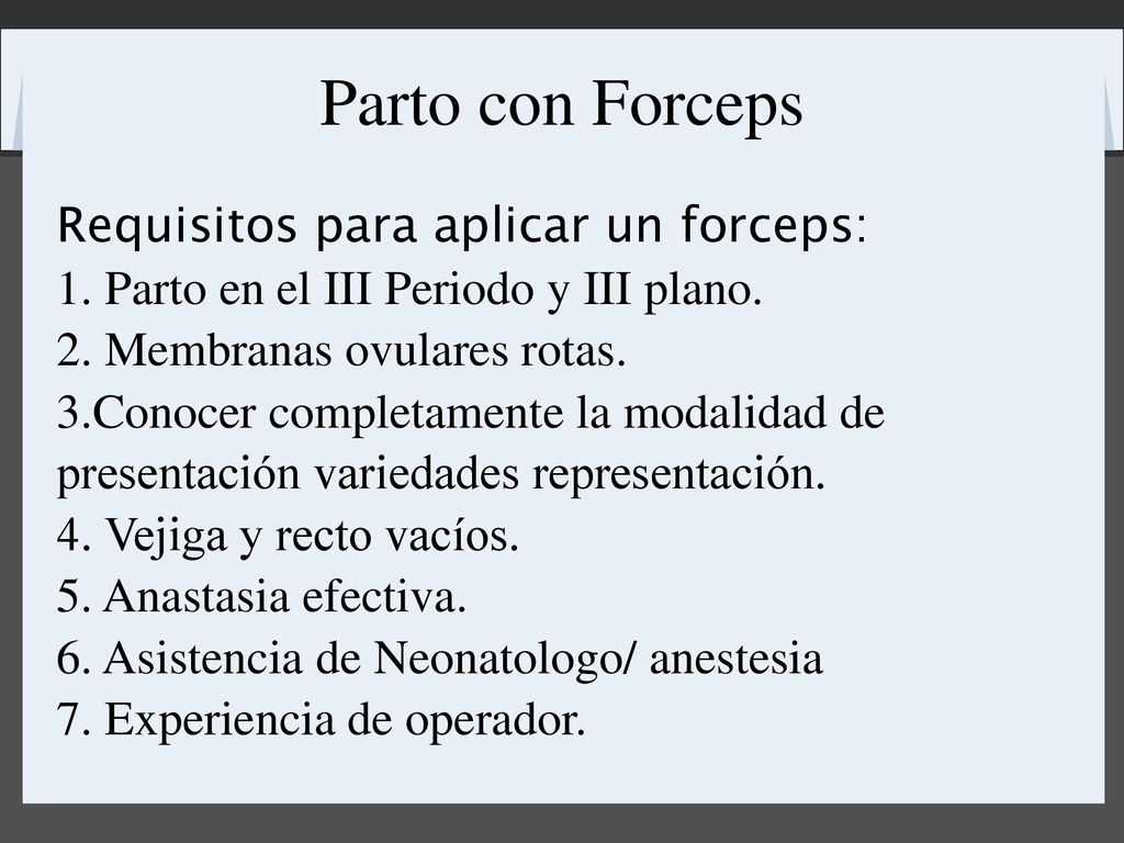 Parto con Forceps Requisitos para aplicar un forceps: