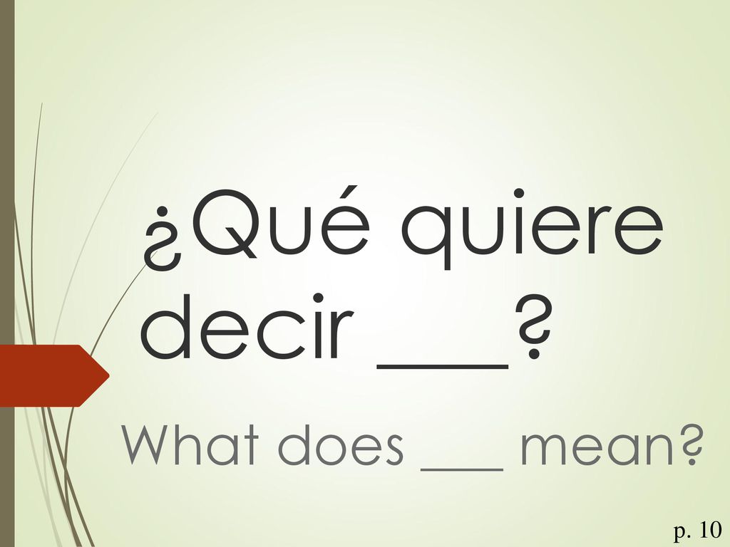 ¿Qué quiere decir ___ What does ___ mean p. 10