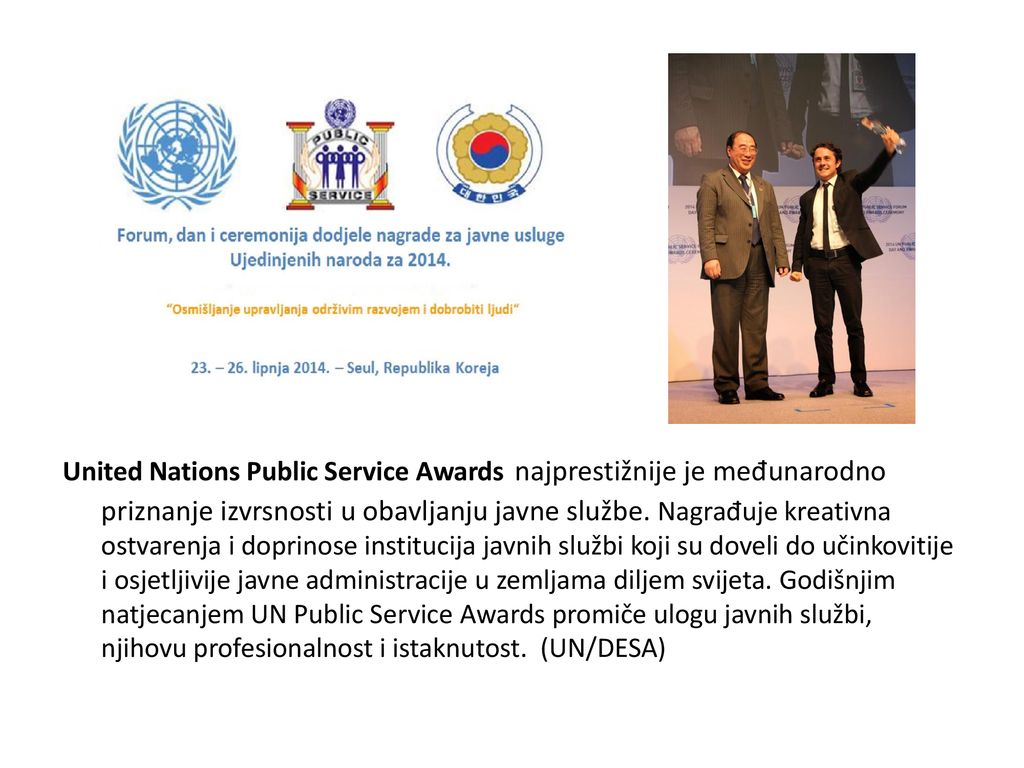 United Nations Public Service Awards najprestižnije je međunarodno priznanje izvrsnosti u obavljanju javne službe.