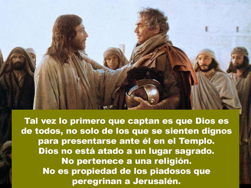 Dios no está atado a un lugar sagrado. No pertenece a una religión.