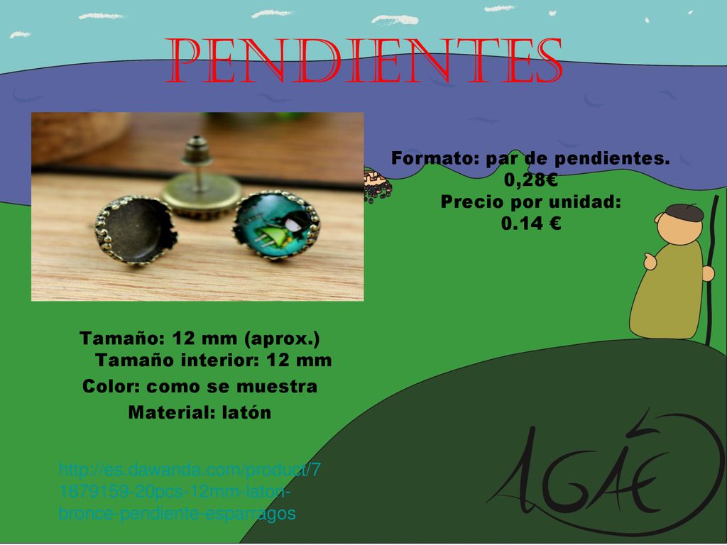 Pendientes Formato: par de pendientes. 0,28€ Precio por unidad: 0.14 €