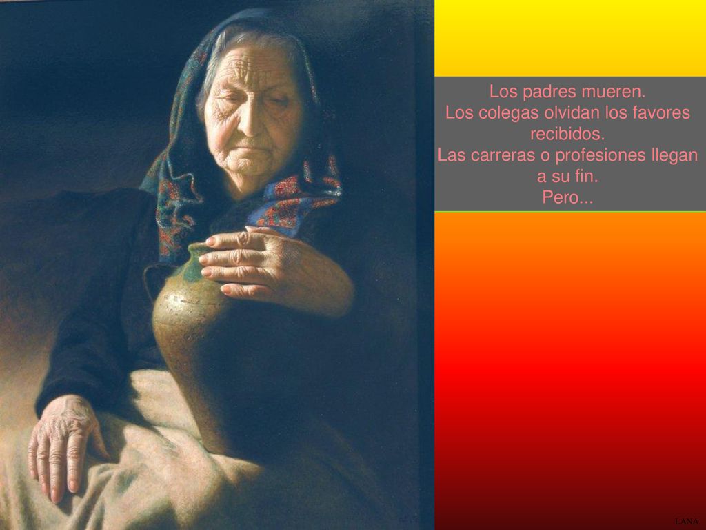 Los padres mueren. Los colegas olvidan los favores recibidos