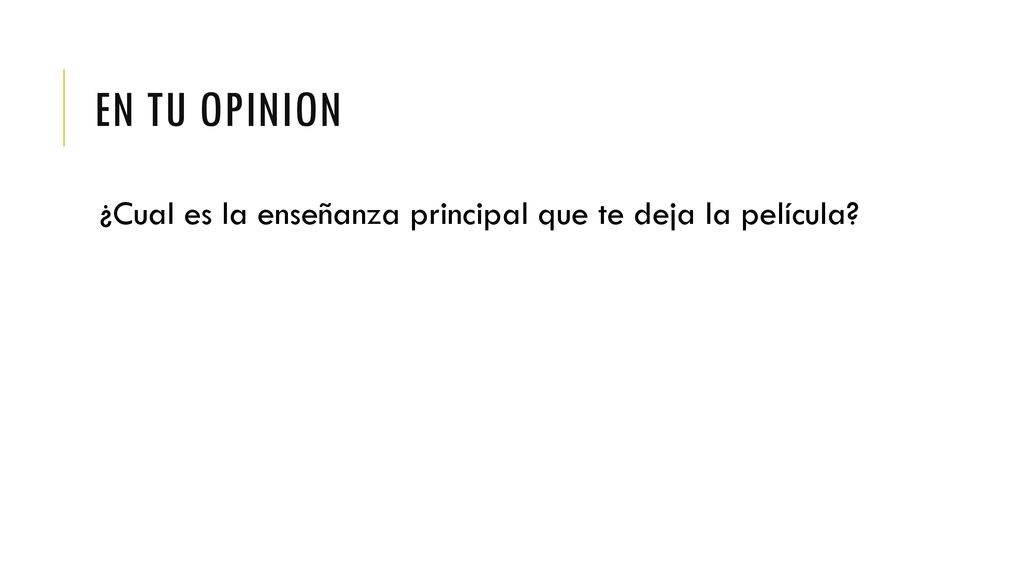 En tu opinion ¿Cual es la enseñanza principal que te deja la película