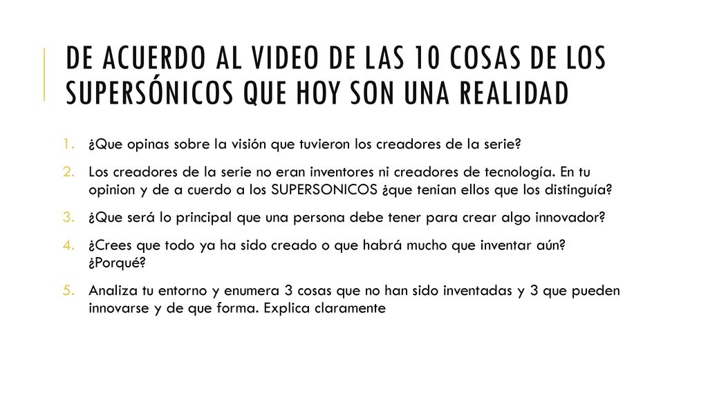 De acuerdo al video de las 10 cosas de los supersónicos que hoy son una realidad