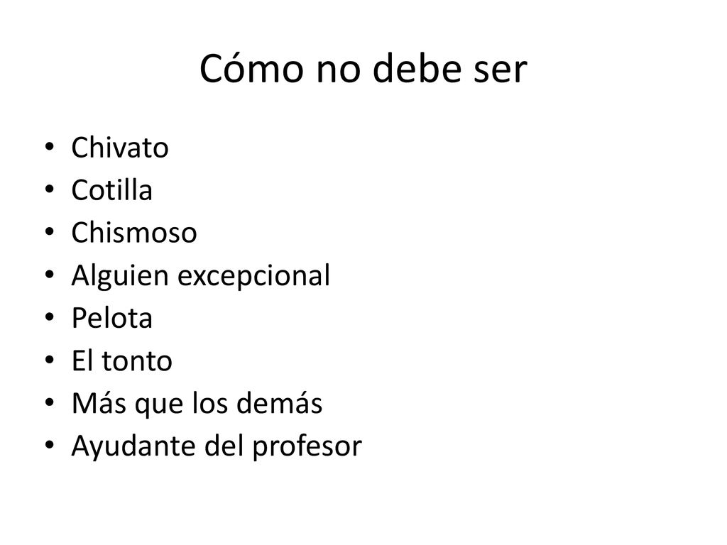 Cómo no debe ser Chivato Cotilla Chismoso Alguien excepcional Pelota