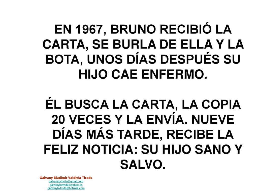 EN 1967, BRUNO RECIBIÓ LA CARTA, SE BURLA DE ELLA Y LA BOTA, UNOS DÍAS DESPUÉS SU HIJO CAE ENFERMO.