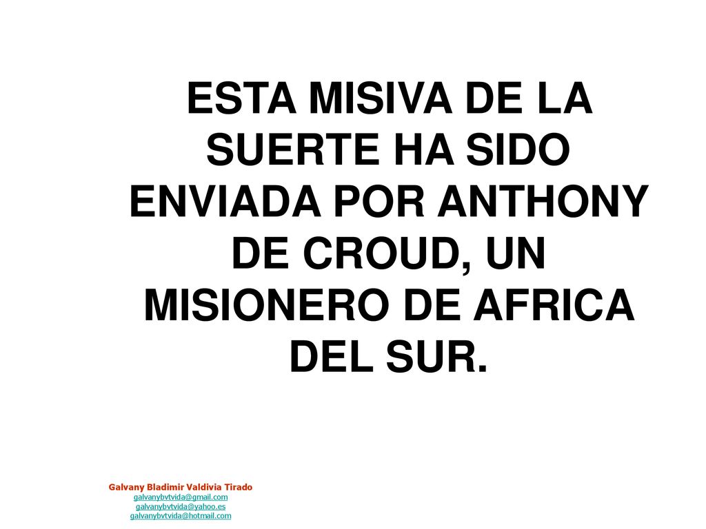 ESTA MISIVA DE LA SUERTE HA SIDO ENVIADA POR ANTHONY DE CROUD, UN MISIONERO DE AFRICA DEL SUR.