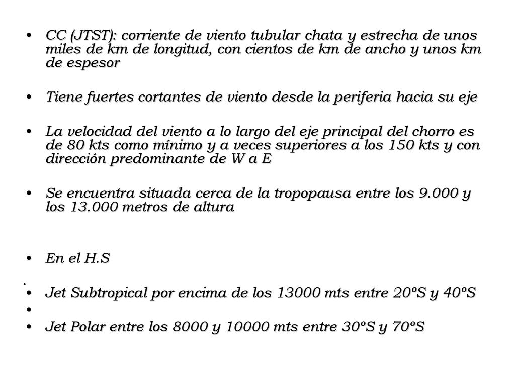 CC (JTST): corriente de viento tubular chata y estrecha de unos miles de km de longitud, con cientos de km de ancho y unos km de espesor
