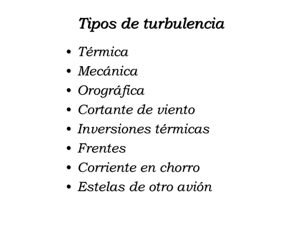 Tipos de turbulencia Térmica Mecánica Orográfica Cortante de viento