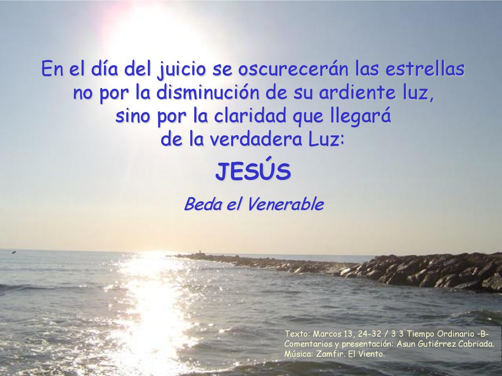 En el día del juicio se oscurecerán las estrellas no por la disminución de su ardiente luz, sino por la claridad que llegará