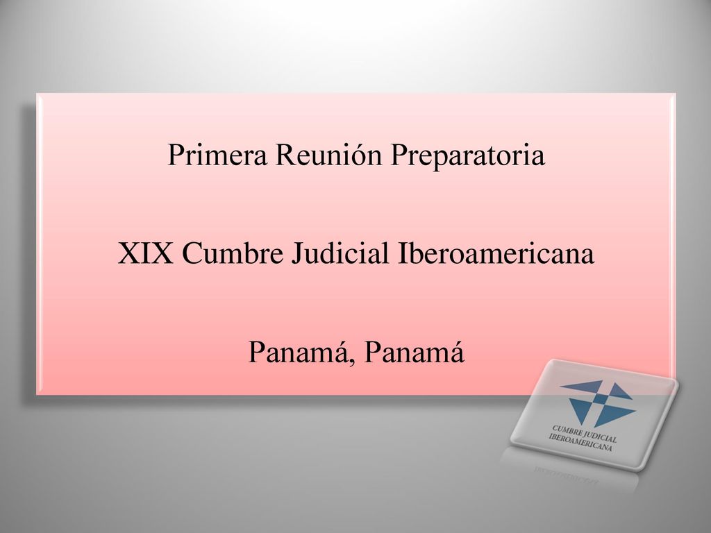 Primera Reunión Preparatoria XIX Cumbre Judicial Iberoamericana Panamá, Panamá