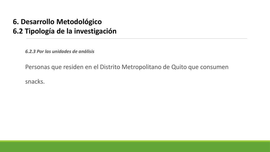 6. Desarrollo Metodológico 6.2 Tipología de la investigación