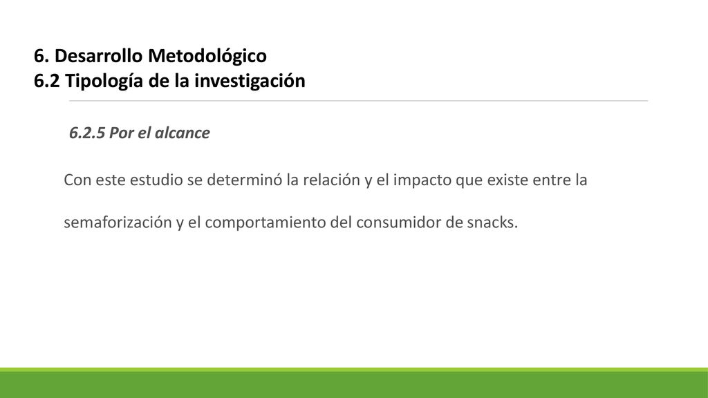 6. Desarrollo Metodológico 6.2 Tipología de la investigación